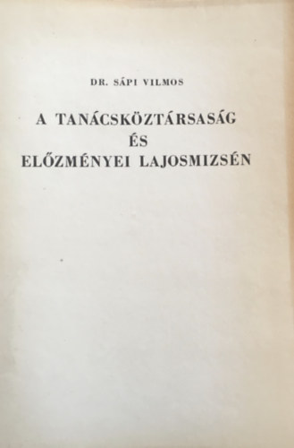 Dr. S�pi Vilmos - A tan�csk�zt�rsas�g �s el�zm�nyei Lajosmizs�n