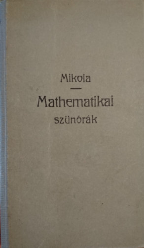 Mikola S�ndor - Mathematikai sz�n�r�k I. f�zet (Stampfel-f�le Tudom�nyos Zseb-K�nyvt�r 112.)
