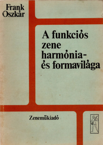 Frank Oszkr - A funkcis zene harmnia- s formavilga