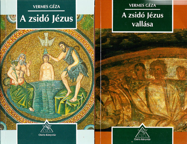 Vermes Géza - A zsidó Jézus vallása + A zsidó Jézus