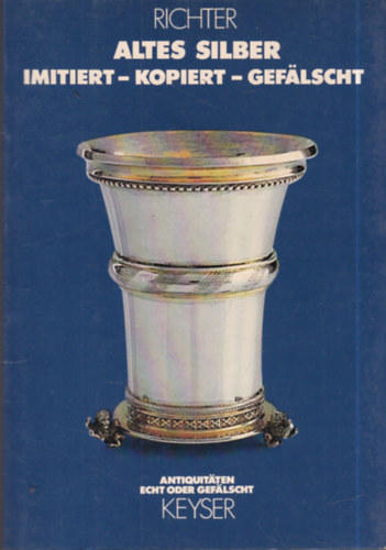Ernst-Ludwig Richter - Altes Silber: Imitiert - Kopiert - Gef�lscht