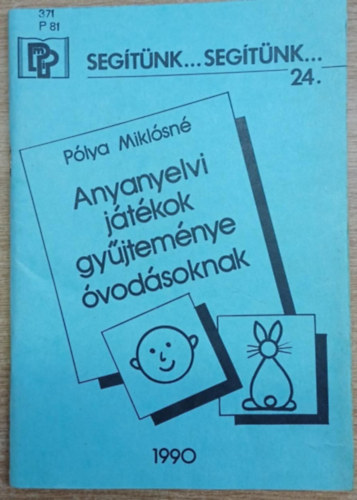 Pap János Pólya Miklósné (szerk.) - Anyanyelvi játékok gyűjteménye óvodásoknak