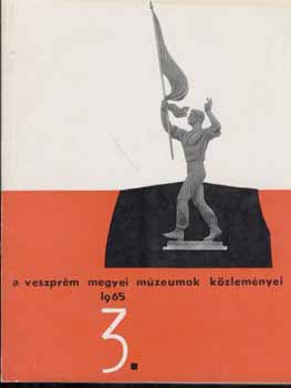 �ri Istv�n  (szerkeszt�) - A Veszpr�m Megyei M�zeumok K�zlem�nyei 3/1965