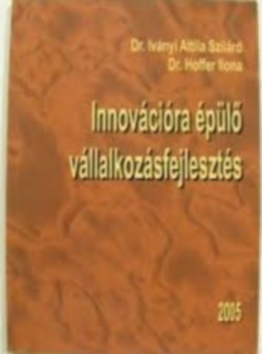 Dr. Ivnyi Attila Szilrd - Dr. Hoffer Ilona - Innovcira pl vllalkozsfejleszts