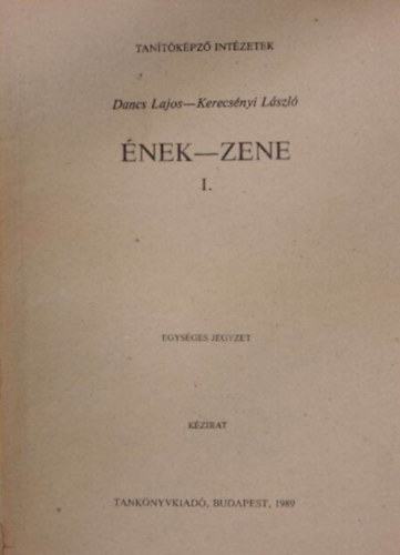 Kerecsnyi Lszl - Dancs Lajos - nek-zene 1. - Tantkpz Intzet