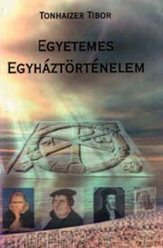 Tonhaizer Tibor - Egyetemes egyhztrtnelem