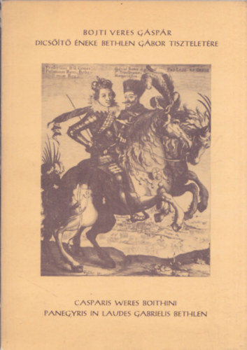 Bojti Veres Gáspár - Bojti Veres Gáspár dicsőítő éneke Bethlen Gábor tiszteletére
