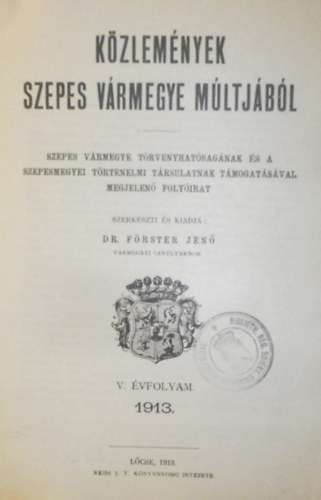 Dr. F�rster Jen� (szerk.) - K�zlem�nyek Szepes v�rmegye m�ltj�b�l