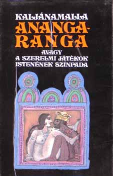 Kaljnamalla - Ananga-ranga avagy a szerelmi jtkok istennek sznpada
