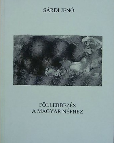 Sárdi Jenő - Föllebbezés a magyar néphez