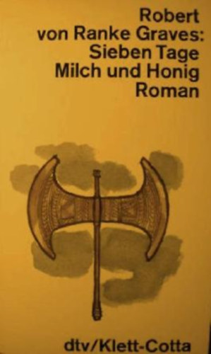 Robert von Ranke Graves - Sieben Tage Milch und Honig