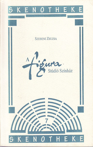 Szebeni Zsuzsa - A Figura St�di� Sz�nh�z
