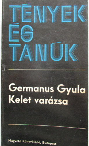 Germanus Gyula - Kelet varzsa (tnyek s tank)