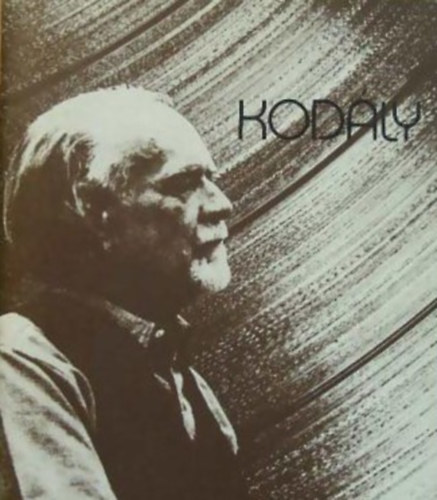 Bogyay Katalin  (szerk.) - Kodly Zoltn (1882-1967)