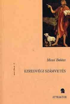 Mezei Balzs - Ezredvgi szmvets