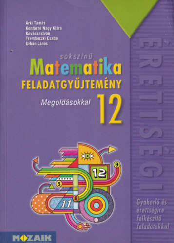 Tth Katalin  (felels szerkeszt) - Sokszn matematika feladatgyjtemny - Megoldsokkal 12 (Gyakorl s rettsgire felkszt feladatokkal)