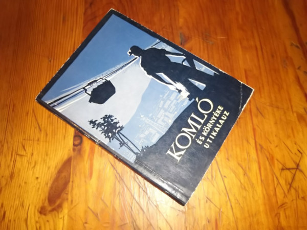 Huba Lszl  (szerk.) - Koml s krnyke tikalauz