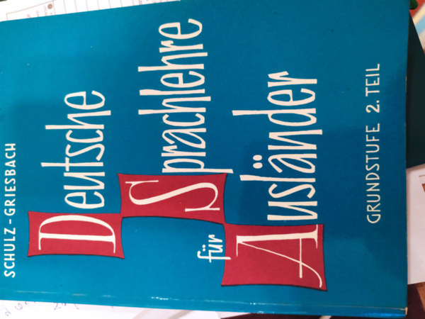 Dr. Dora Schulz - Dr. Heinz Griesbach - Deutsche Sprachlehre f�r Ausl�nder, Grundstufe 2. Teil