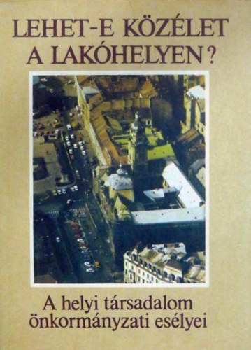 Lehet-e kzlet a lakhelyen? (A helyi trsadalom nkormnyzati eslyei)