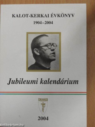 P.Bálint József S.J. - Kalot-kerkai évkönyv 1904-2004 Jubileumi kalendárium 2004