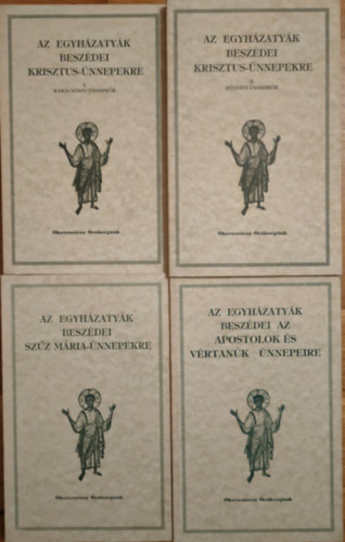 Vany Lszl  (szerk.) - Egyhzatyk beszdei I-IV. (keresztny rksgnk) Krisztus nnepekre I. Karcsonyi nnepkr + II. Hsvti nnepkr + Szz Mria-nnepekre + Az apostolok s vrtank nnepeire