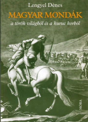 Lengyel Dnes - Magyar mondk a trk vilgbl s a kuruc korbl