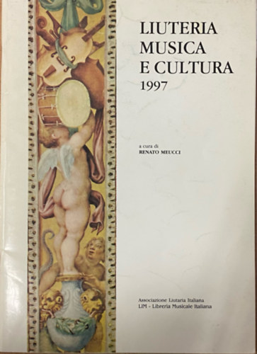 Renato Meucci  (szerk.) - Liuteria Musica e Cultura 1997