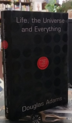 Douglas Adams - Life, the Universe and Everything - (Az �let, a vil�gmindens�g, meg minden c. D. Adams m� angol nyelven) - angol nyelv�
