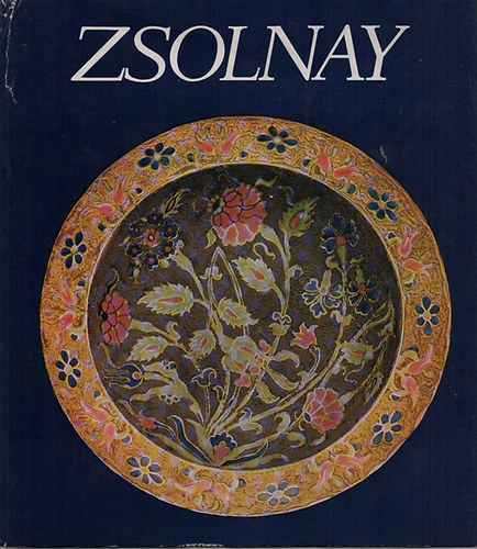 Zsolnay Terz; M. Zsolnay Margit; Sikota Gyz - Zsolnay: A gyr s a csald trtnete 1863-1948 - A gyr trtnete 1948-1973