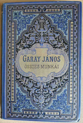 Garay Jnos - Garay Jnos sszes munki I. - Teljes kiads