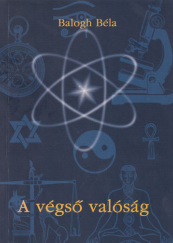 Balogh B�la - A v�gs� val�s�g    - b�v�tett kiad�s