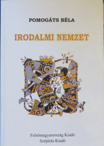 Pomog�ts B�la - Irodalmi nemzet