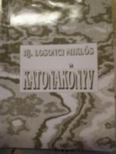 ifj. Losonci Mikl�s - Katonak�nyv