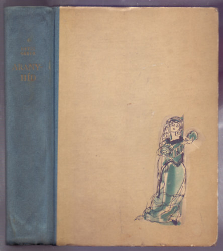 Lipták Gábor - Aranyhíd (Balatoni mesék, mondák, történetek - Szántó Piroska rajzaival)