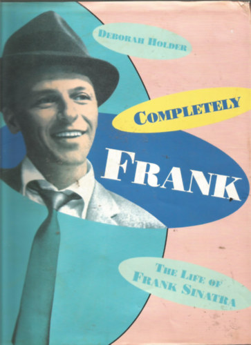 Completely Frank: The Life of Frank Sinatra