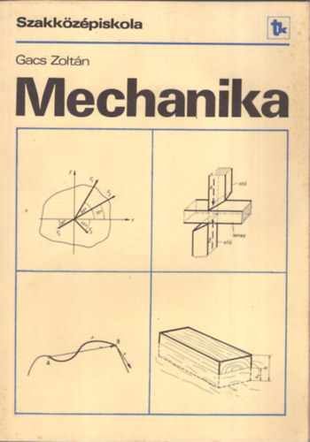 Gacs Zoltn - Mechanika (a szakkzpiskola II. osztlya szmra)