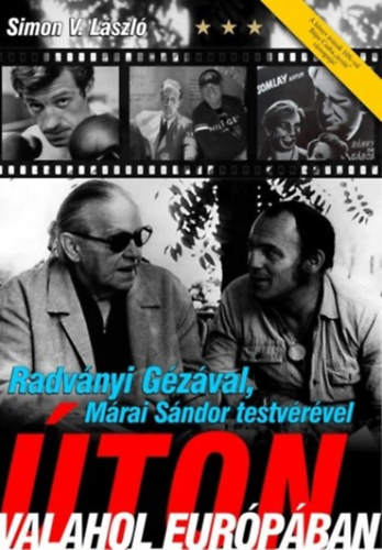 Simon V. Lszl - Radvnyi Gzval, Mrai Sndor testvrvel ton valahol Eurpban