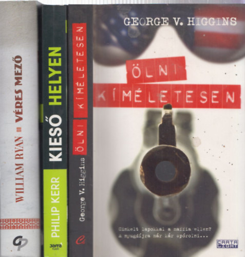 3db krimi - George V. Higgins: lni kmletesen + Philip Kerr: Kies helyen + William Ryan: Vres mez