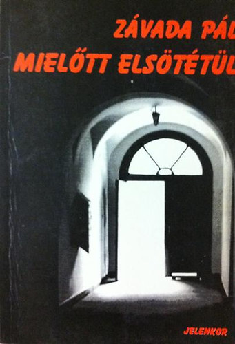 Závada Pál - Mielőtt elsötétül