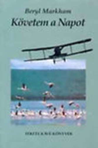 Beryl Markham - K�vetem a Napot