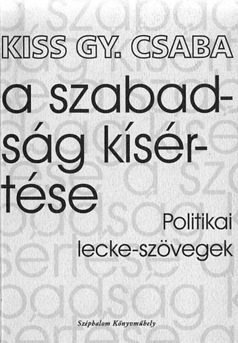 Kiss Gy. Csaba - A szabadsg ksrtse