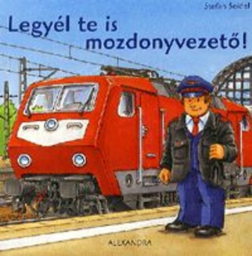 Stefan Seidel - Legyél Te is mozdonyvezető!