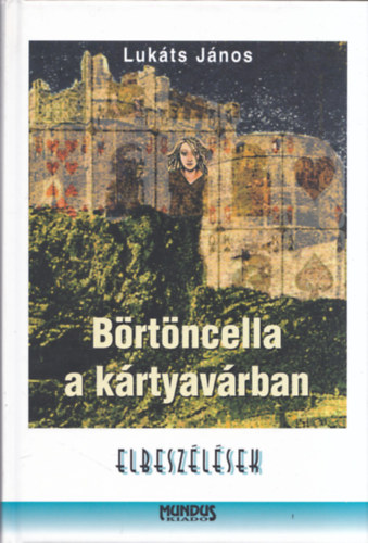 Lukáts János - Börtöncella a kártyavárban (dedikált)