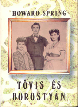 Howard Spring - Tövis és borostyán I.