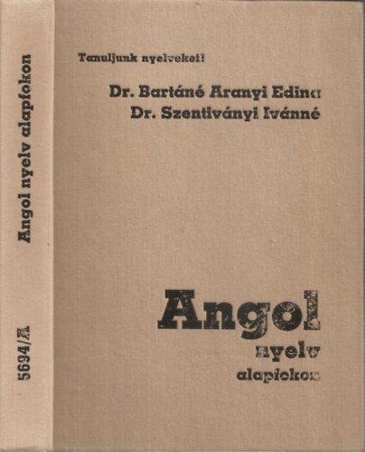 Dr.Bart�n� Aranyi Edina - Dr.Szentiv�nyi Iv�nn� - Angol nyelv alapfokon (R.sz.: 5694/A)