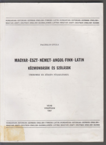 Paczolay Gyula - Magyar-szt-nmet-angol-finn-latin kzmondsok s szlsok