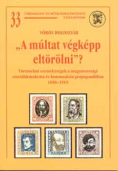 V�r�s Boldizs�r - "A m�ltat v�gk�pp elt�r�lni"? - T�rt�nelmi szem�lyis�gek...