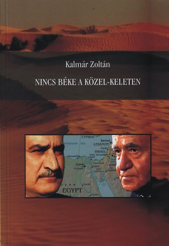 Kalmár Zoltán - Nincs béke a Közel-Keleten