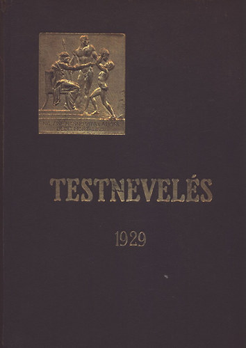 Testnevels 1929. (Az Orszgos Testnev. Tancs hivatalos szakkzlnye)