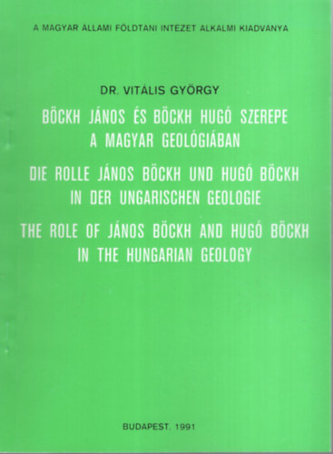 Dr. Vitális György - Böckh János és Böckh Hugó szerepe a magyar geológiában